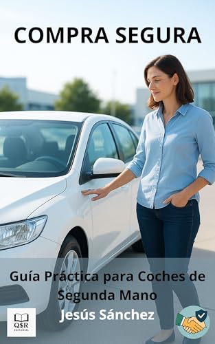 COMPRA SEGURA: Guía Práctica para Coches de Segunda Mano 2026