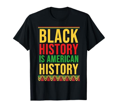 BHM Gift Black History Is American History afroamericano Camiseta