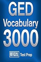 Official GED Vocabulary 3000: Become a True Master of GED Vocabulary...Quickly 1517510791 Book Cover