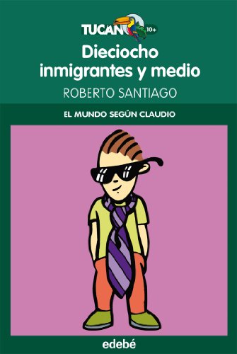 18 INMIGRANTES Y MEDIO (EL MUNDO SEGÚN CLAUDIO): 27 (TUCÁN +10)