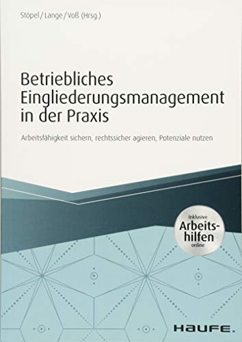 Preisvergleich Produktbild Betriebliches Eingliederungsmanagement in der Praxis - inkl. Arbeitshilfen online: Arbeitsfähigkeit sichern, rechtssicher agieren, Potenziale nutzen (Haufe Fachbuch)