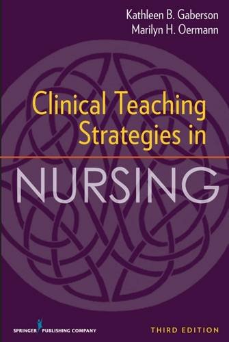 Clinical Teaching Strategies in Nursing, Third Edition...