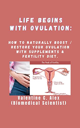LIFE BEGINS WITH OVULATION:: How to Naturally Boost / Restore Your Ovulation with Supplements & Fertility Diet.