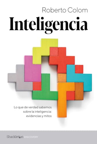 Inteligencia: Lo que de verdad sabemos sobre la inteligencia: evidencias y mitos (Shackleton Discovery)