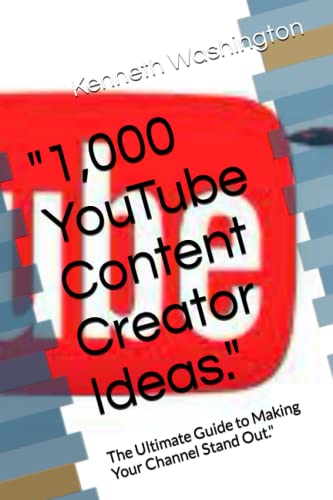 "1,000 YouTube Content Creator Ideas.": The Ultimate Guide to Making