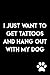 I Just Want To Get Tattoos And Hang Out With My Dog: Journal Notebook : 105 Undated Lined Pages