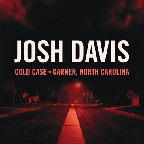 Josh Davis: Garner North Carolina Cold Case
