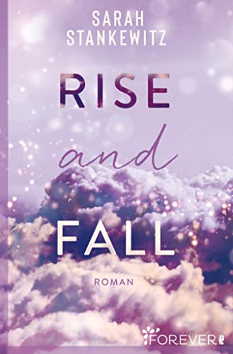 Rise and Fall: Roman | Ein New-Adult-Roman, der unter die Haut geht und Hoffnung schenkt (Faith-Reihe 1) von [Sarah Stankewitz]