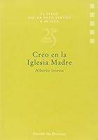 Creo en la iglesia madre (El credo que ha dado sentido a mi vid) 843301465X Book Cover