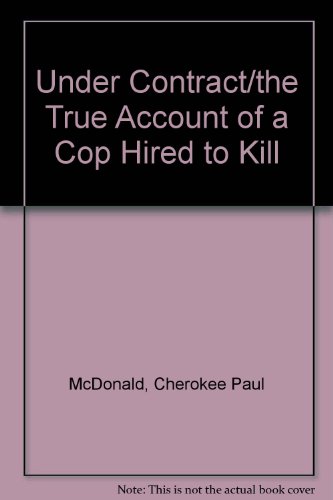 Under Contract/the True Account of a Cop Hired ... 1558177167 Book Cover