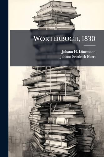 Wörterbuch, 1830 (German Edition)