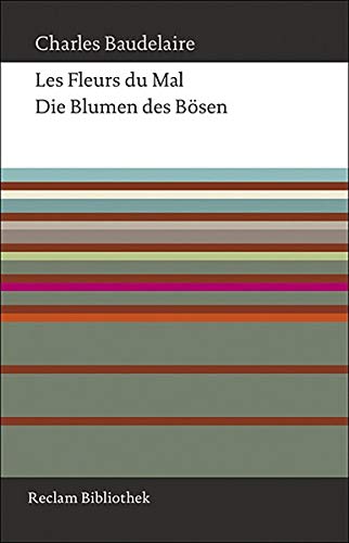 Die Blumen des Bösen: Französisch/Deutsch (Reclam Bibliothek) Die Blumen des Bösen: Französisch/Deutsch (Reclam Bibliothek)