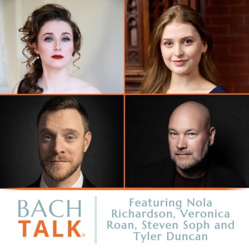 Episode 36: Singers&rsquo; Roundtable ll, Part One with Nola Richardson, Veronica Roan, Steven Soph and Tyler Duncan