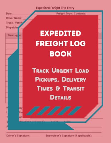 Expedited Freight Log Book: Track Urgent Load Pickups, Delivery Times & Transit Details