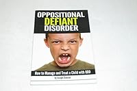 Oppositional Defiant Disorder: How to Manage and Treat a Child with ODD ~ ( Also Known As Oppositional Defiance Disorder ) 1517609062 Book Cover