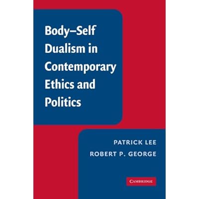Body-Self Dualism in Contemporary Ethics and Politics