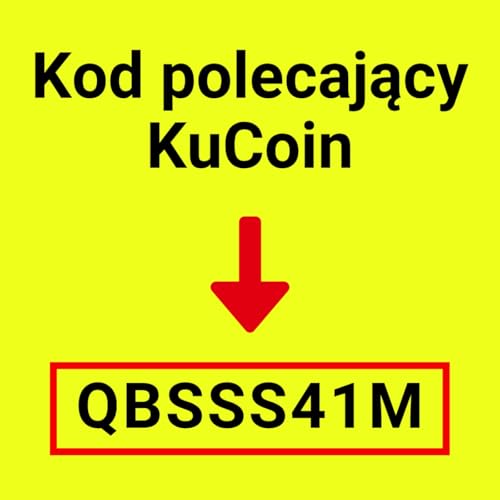 Kod polecający KuCoin: [QBSSS41M] &ndash; Jak odebrać sw&oacute;j bonus już dziśKu Coin's podcast cover art