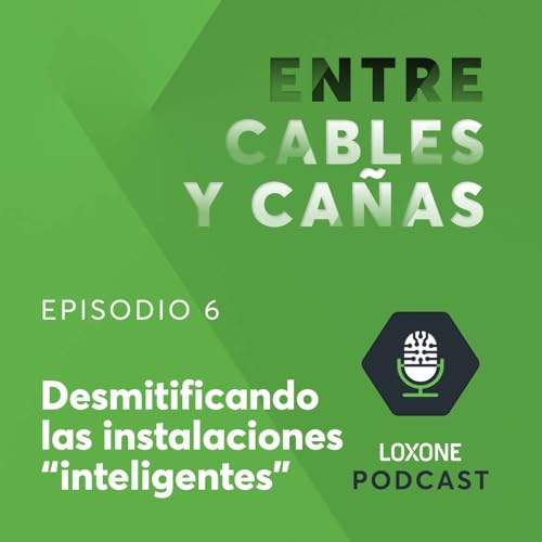 S1E6 - Desmitificando las instalaciones inteligentes