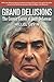 GRAND DELUSIONS: The Cosmic Career of John De Lorean (with Afterword)