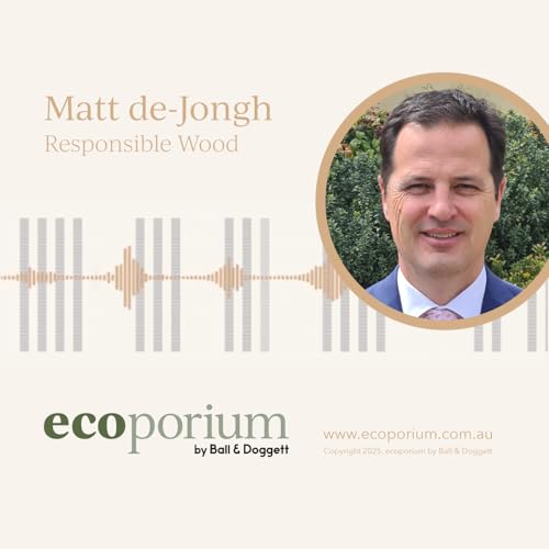e27: PART 2 - Matt de Jongh - Sustainability Manger, Responsible Wood