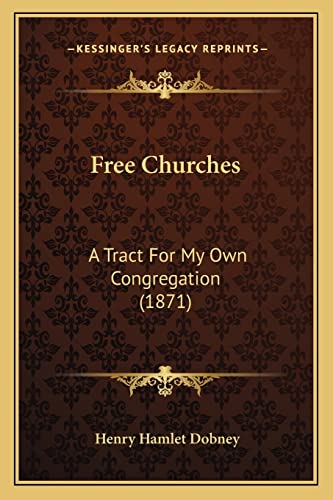Free Churches: A Tract For My Own Congregation (1871)