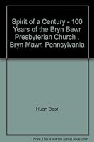 Spirit of a Century - 100 Years of the Bryn Bawr Presbyterian Church , Bryn Mawr, Pennsylvania B003DID09Y Book Cover