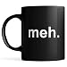 meh Mug, Ceramic Coffee Mug or Tea Cup