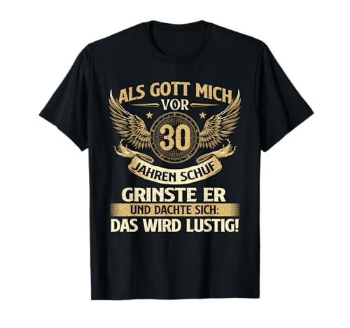 Lustig Als Gott mich vor 30 Jahren schuf Geburtstag Birthday T-Shirt