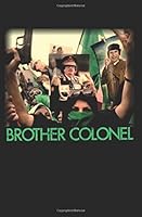 BROTHER COLONEL: 69 Facts they didn't want you to know about Libya and Muammar Gaddafi 1520317670 Book Cover