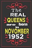 the real queens are born in november 1952: perfect birthday gift for women , motivational quotes for women who born in novomber