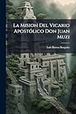 La Mision Del Vicario ApostÃ3lico Don Juan Muzi (Spanish Edition)