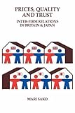  Price, Quality and Trust: Inter-firm Relations in Britain and Japan (Cambridge Studies in Management) 1st (first) Edition by Sako, Mari published by Cambridge University Press (2008)