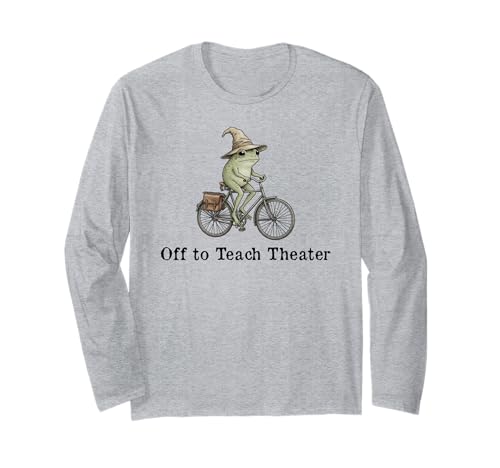 Off to Teach Theater Funny Meme Frog Teacher Back to School Long Sleeve T-Shirt
