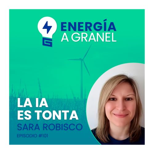 &laquo;La IA es tonta&raquo;, con Sara Robisco #101