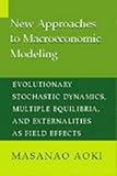 New Approaches to Macroeconomic Modeling: Evolutionary Stochastic Dynamics, Multiple Equilibria, and