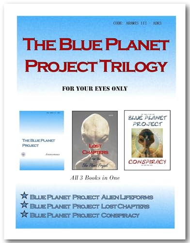 Blue Planet Project Trilogy: 3 Books - Blue Planet, Lost Chapters, Conspiracy, Aliens & UFOs