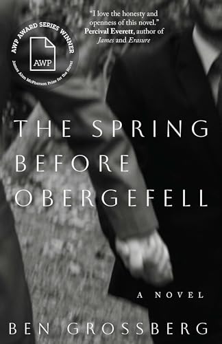 The Spring before Obergefell: A Novel (The James Alan McPherson Prize for the Novel)