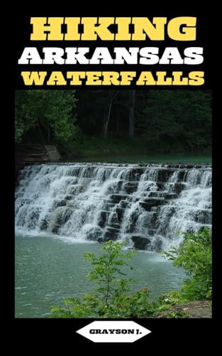 Hiking Arkansas Waterfalls: Hiking Arkansas: Finding Serenity in the Rush of Waterfalls