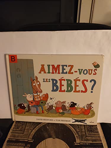 Aimez-vous les bébés ? (MIL.ALB.3/7 ANS) [French] 2745955705 Book Cover