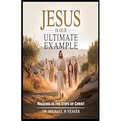 JESUS IS OUR ULTIMATE EXAMPLE Audiolibro Por Michael Yeager arte de portada