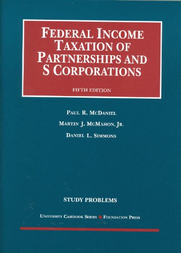 Study Problems to Federal Income Taxation of Partnerships and S Corporations, 5th (Coursebook)