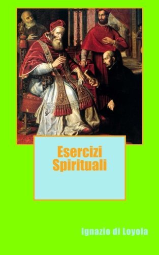 Esercizi Spirituali by Ignazio di Loyola(2013-07-02