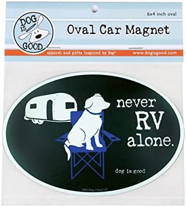 Dog is Good Oval Car Magnet Never RV Alone - Great Gift for Dog Lovers, 4x6 Inches