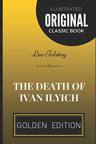 The Death Of Ivan Ilyich: By Leo Tolstoy - Illu... 1520631030 Book Cover