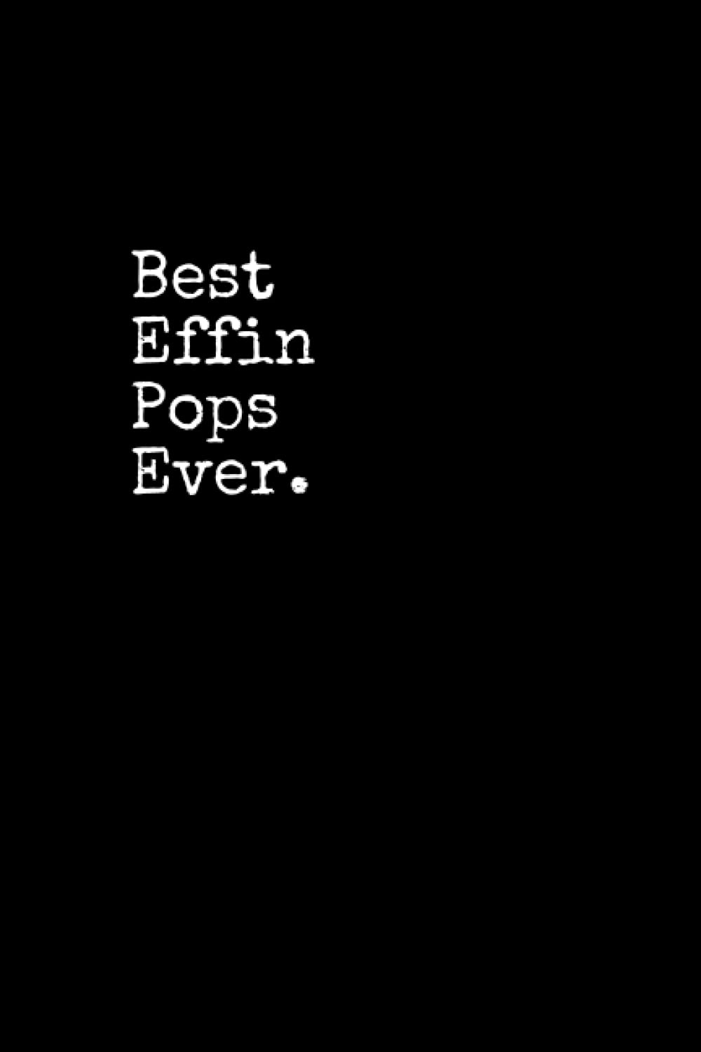 Best Effin Pops Ever: Pops Notepad, 120 Pages, Daily Journal, Pops Notebook, Lined Paper, Planner