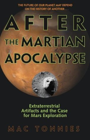 After the Martian Apocalypse: Extraterrestrial Artifacts and the Case for Mars Exploration by Mac Tonnies (2004-07-06) Paperback
