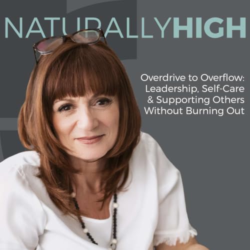 Overdrive to Overflow: Leadership, Self-Care & Supporting Others Without Burning Out