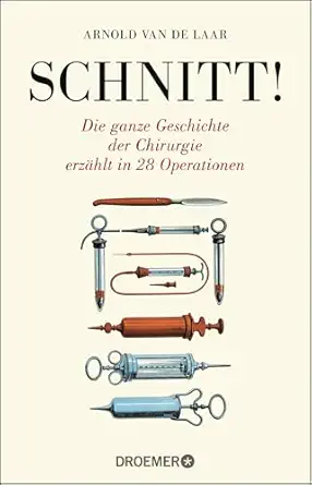 Schnitt!: Die ganze Geschichte der Chirurgie erzählt in 28 Operationen-Wow! eBook