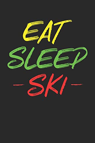 Trainingsbuch für Skifahrer: Stetige Verbesserung mit diesem Trainigstagebuch ♦ Vorlage für über 100 Trainigstage ♦ Planen, üben, umsetzen ♦ 6x9 Format ♦ Motiv: Eat sleep ski 5 (German Edition)