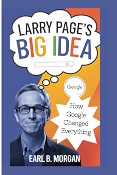 Hardcover LARRY PAGE’S BIG IDEA: HOW GOOGLE CHANGED EVERYTHING Book